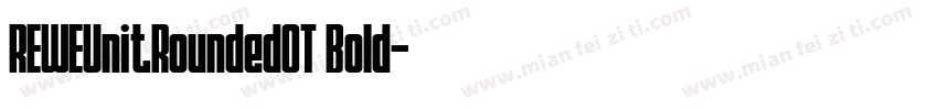 REWEUnitRoundedOT Bold字体转换